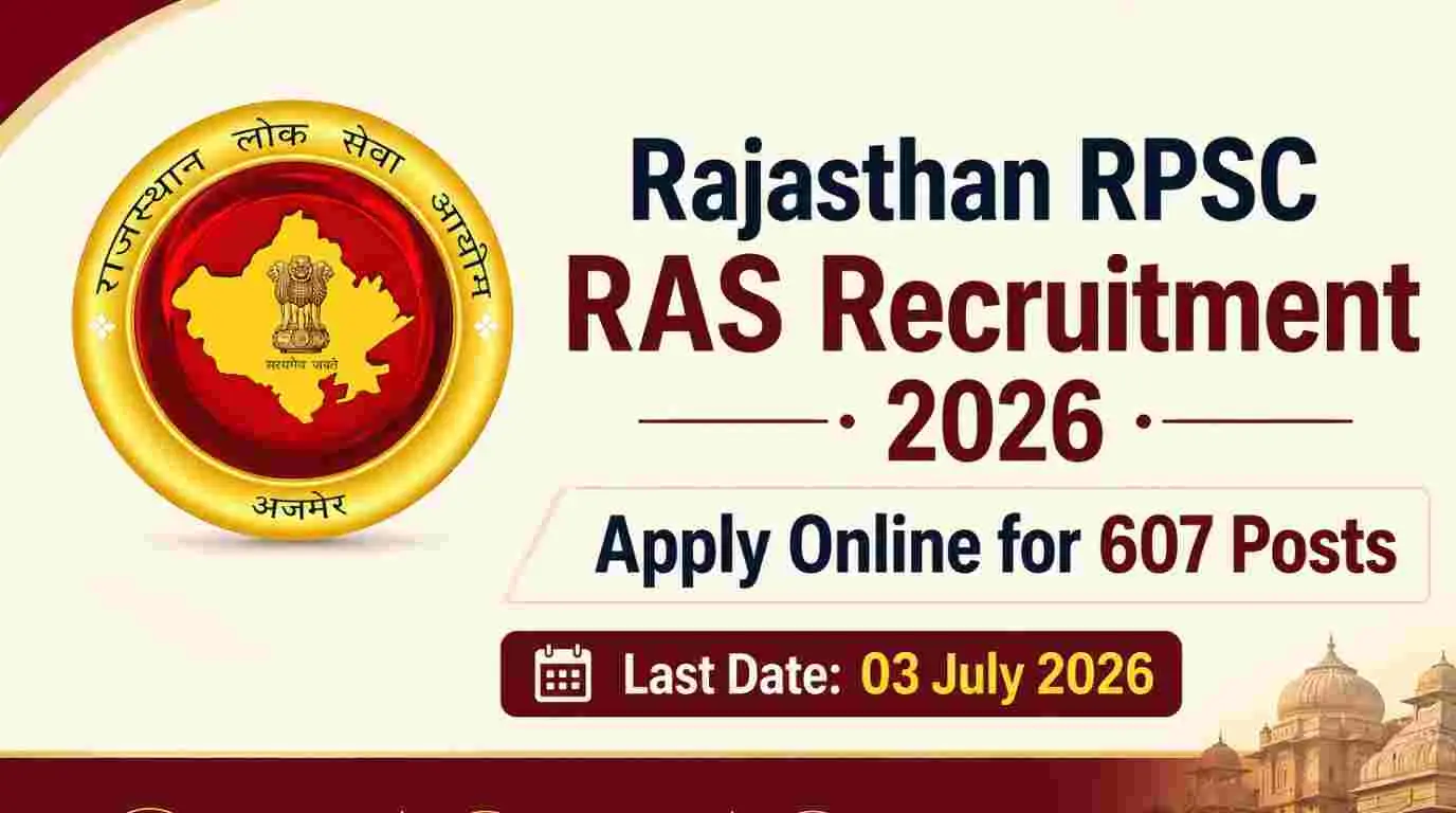 Rajasthan RPSC RAS Recruitment 2026 Notification Out for 607 Vacancies, Apply Online